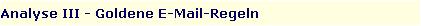 Analyse III - Goldene E-Mail-Regeln