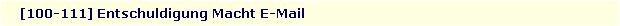 [100-111] Entschuldigung Macht E-Mail